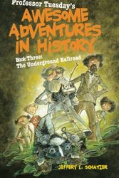 Cover Art for 9781587266058, Professor Tuesday's Awesome Adventures in History by Jeffery Schatzer