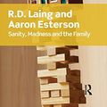 Cover Art for 9781138462045, Sanity, Madness and the Family by R.d Laing, Aaron Esterson