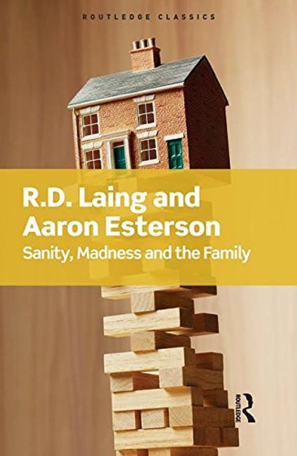 Cover Art for 9781138462045, Sanity, Madness and the Family by R.d Laing, Aaron Esterson