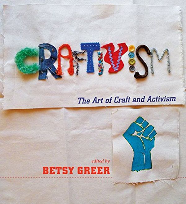 Cover Art for 9781551525341, Craftivism by Betsy Greer