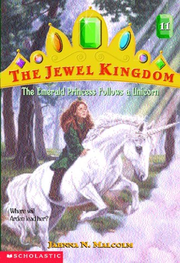 Cover Art for 9780590978798, The Emerald Princess Follows a Unicorn by Jahnna N. Malcolm