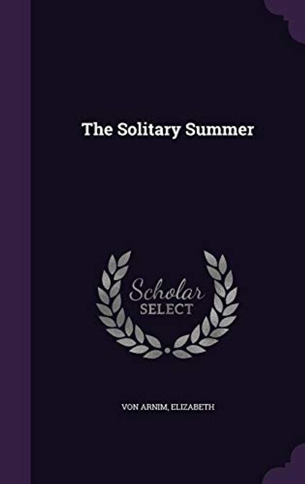Cover Art for 9781355479451, The Solitary Summer by Elizabeth von Arnim