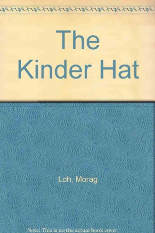 Cover Art for 9780908090815, The Kinder Hat by Morag Loh, Donna Rawlins