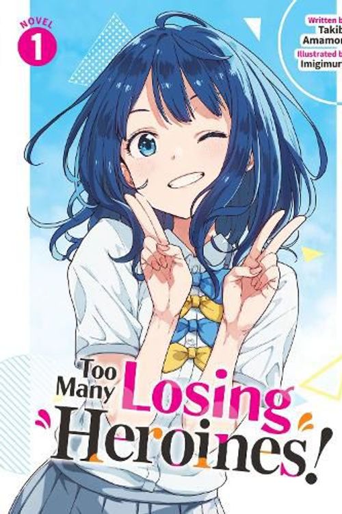 Cover Art for 9798891603073, Too Many Losing Heroines! (Light Novel) Vol. 1 by Takibi Amamori