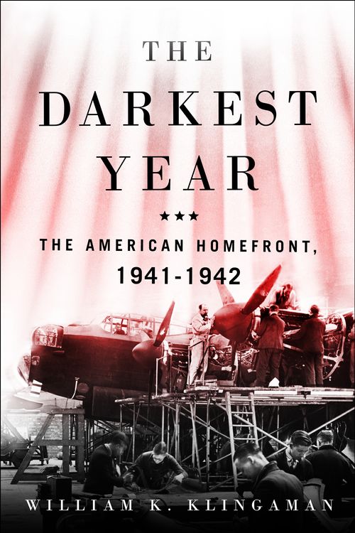 Cover Art for 9781250133175, The Darkest Year: The American Home Front, 1941-1942 by William K Klingaman