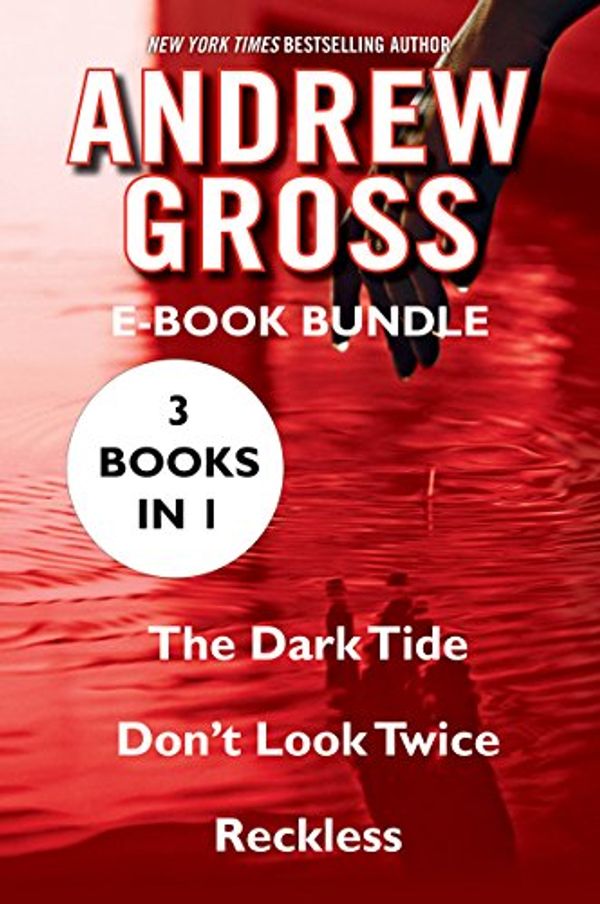 Cover Art for B00KVIBWUI, The Andrew Gross: The Dark Tide, Don't Look Twice, and Reckless by Andrew Gross