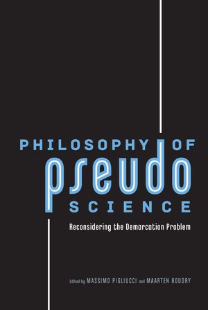 Cover Art for 9780226051826, Philosophy of Pseudoscience: Reconsidering the Demarcation Problem by Massimo Pigliucci, Maarten Boudry