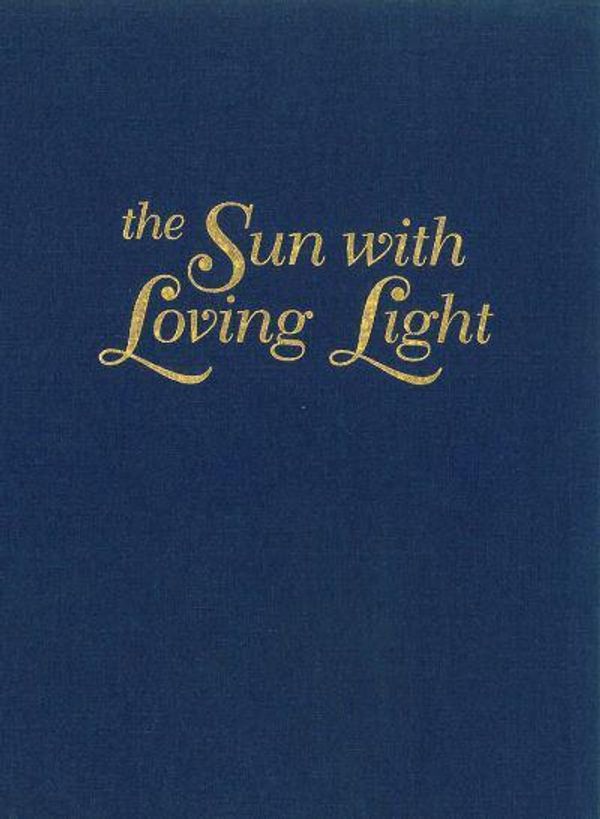 Cover Art for 9781936367634, The Sun with Loving Light by Pamela Dalton