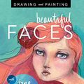 Cover Art for 8601421331029, Drawing and Painting Beautiful Faces: A Mixed-Media Portrait Workshop by Jane Davenport