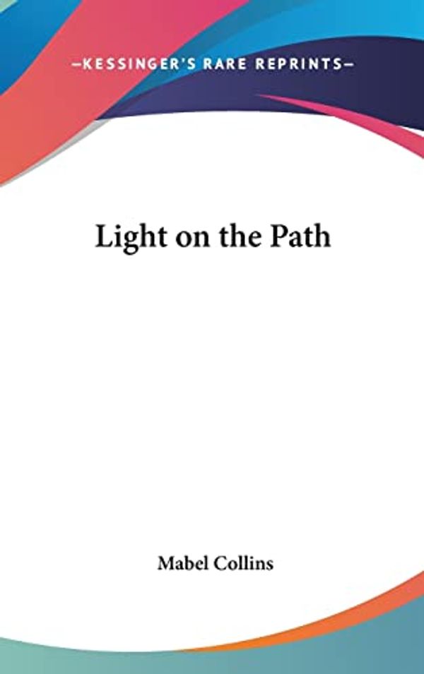 Cover Art for 9781161357158, Light on the Path by Mabel Collins