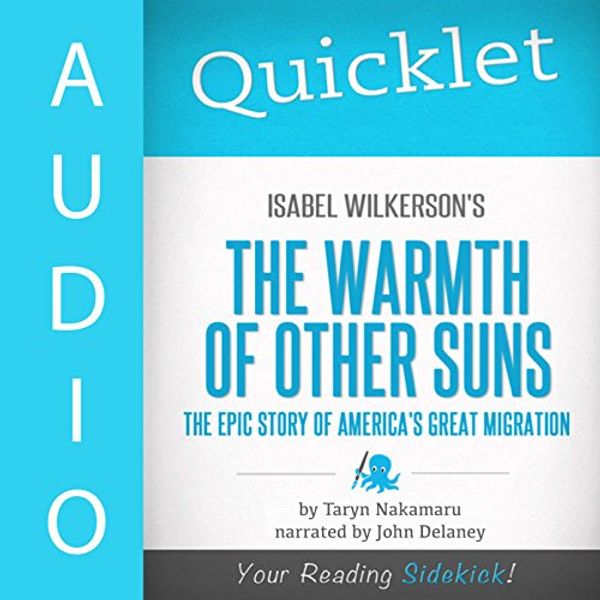 Cover Art for B01CO1322U, Quicklet on Isabel Wilkerson's the Warmth of Other Suns: The Epic Story of America's Great Migration by Taryn Nakamura
