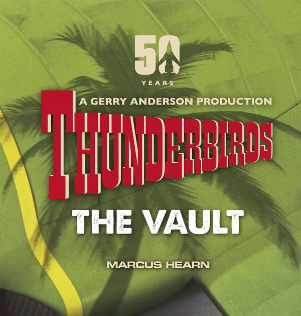 Cover Art for 9780753551233, Thunderbirds: The Vault by Marcus Hearn