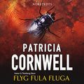 Cover Art for 9789173132572, Flyg fula fluga by Patricia Cornwell