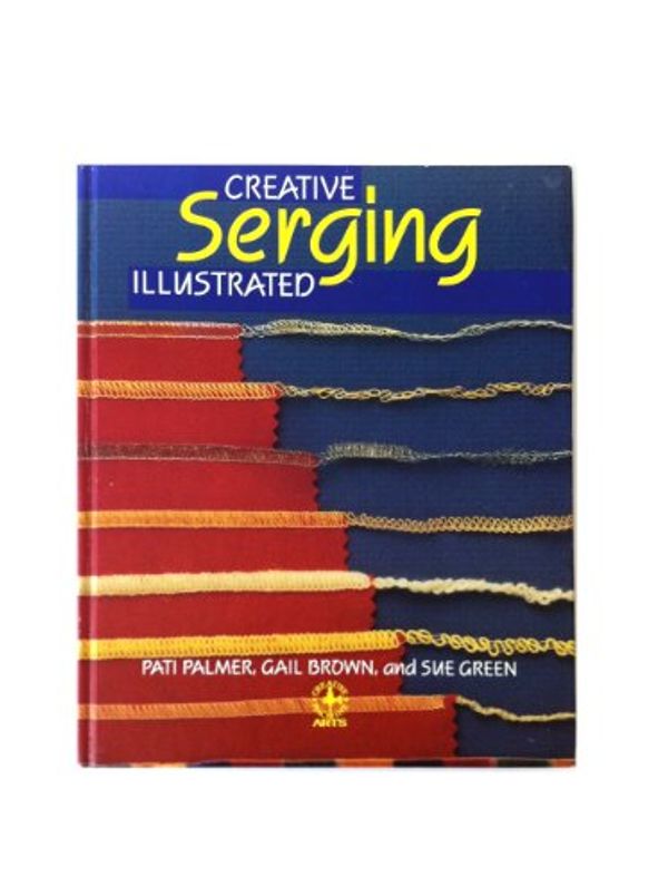 Cover Art for 9780801978098, Creative Serging Illustrated by Gail Brown Pati Palmer