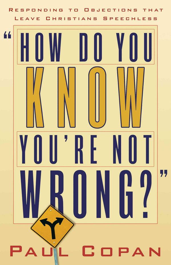 Cover Art for 9780801064999, How Do You Know You're Not Wrong? by Paul Copan