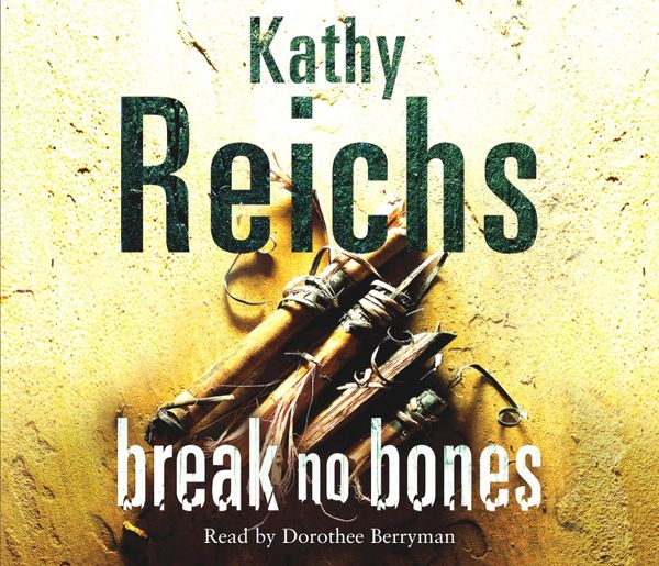 Cover Art for 9781407002873, Break No Bones by Kathy Reichs
