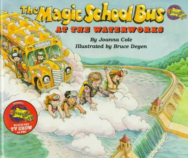 Cover Art for 9780590437394, The Magic School Bus at the Waterworks by Joanna Cole