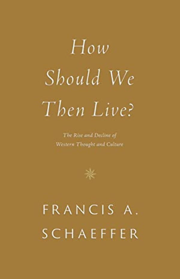 Cover Art for B09J1L95KL, How Should We Then Live?: The Rise and Decline of Western Thought and Culture by Francis A. Schaeffer