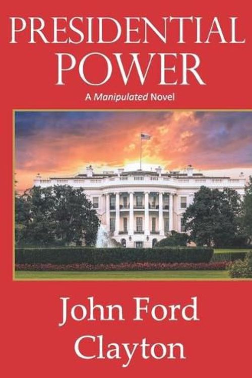 Cover Art for 9780999548240, Presidential Power by Clayton, John Ford