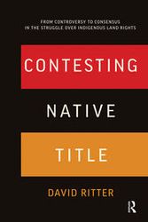 Cover Art for 9780367717810, Contesting Native Title: From controversy to consensus in the struggle over Indigenous land rights by David Ritter