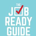 Cover Art for B07QXSHD42, The Job-Ready Guide: How to Set Yourself Up for Career Success by Anastasia de Waal