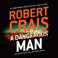 Cover Art for B07L1761ZC, A Dangerous Man: An Elvis Cole and Joe Pike Novel, Book 18 by Robert Crais