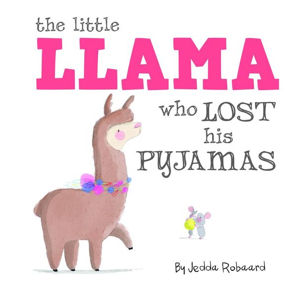 Cover Art for 9781760504519, The Little Llama Who Lost His Pyjamas by Jedda Robaard