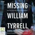 Cover Art for 9781460781975, Missing William Tyrrell by Caroline Overington