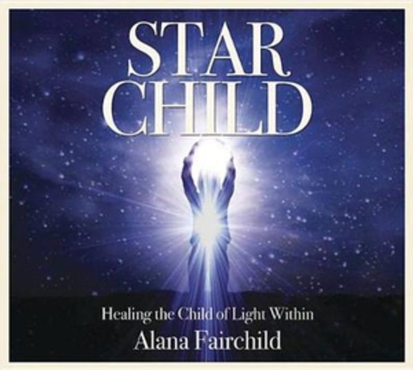Cover Art for 9780738743677, Star Child CD by Alana Fairchild