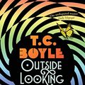 Cover Art for B07HXZGNXF, Outside Looking In by T. C. Boyle