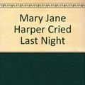 Cover Art for 9780451096920, Mary Jane Harper Cried Last Night by Joanna Lee