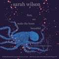 Cover Art for 9780062847270, First, We Make the Beast Beautiful by Sarah Wilson, Sarah Wilson