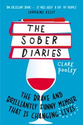 Cover Art for 9781473661905, The Sober Diaries: How one woman stopped drinking and started living by Clare Pooley