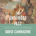 Cover Art for 9780307269072, The Undivided Past by David Cannadine