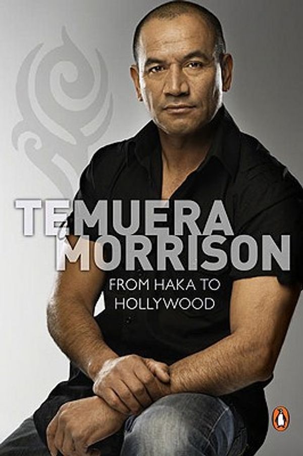 Cover Art for 9780143203384, Temuera Morrison: From Haka to Hollywood by Temuera Morrison
