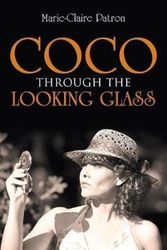 Cover Art for 9781504312844, Coco Through the Looking Glass by Marie-Claire Patron
