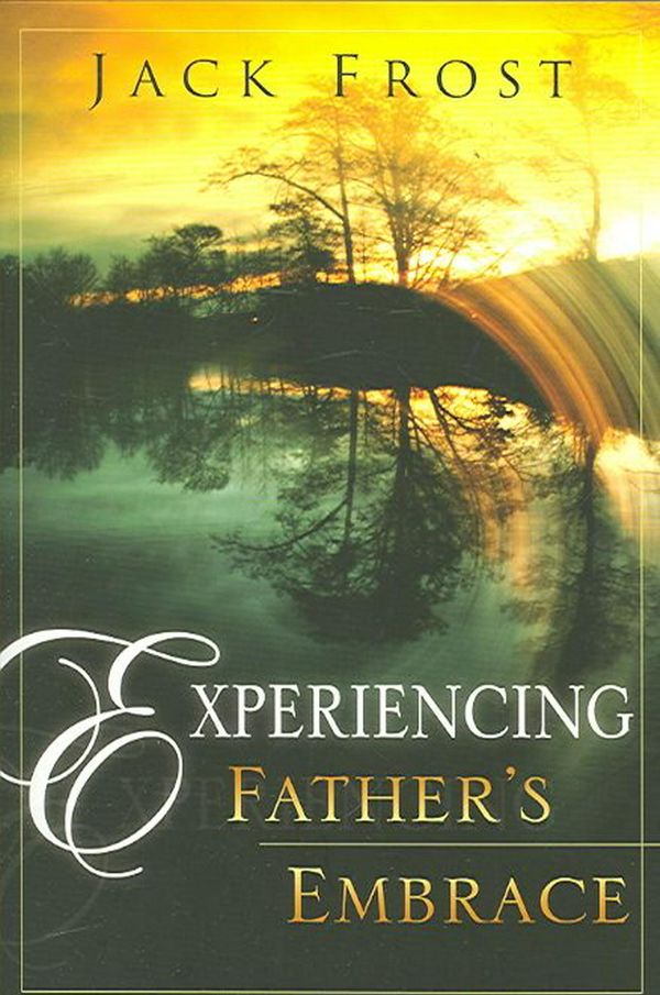 Cover Art for 9780768423488, Experiencing Father's Embrace by Jack Frost