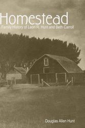 Cover Art for 9781312288027, Homestead, a Family History of Leon R. Hunt and Beth Carroll by Douglas Allen Hunt