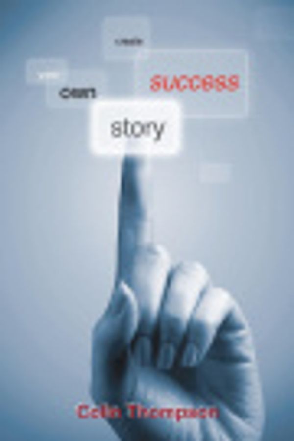 Cover Art for 9781845492601, Create Your Own Success Story by Colin Thompson