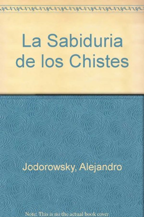 Cover Art for 9789700509457, La Sabiduria de los Chistes (Spanish Edition) by Alejandro Jodorowsky