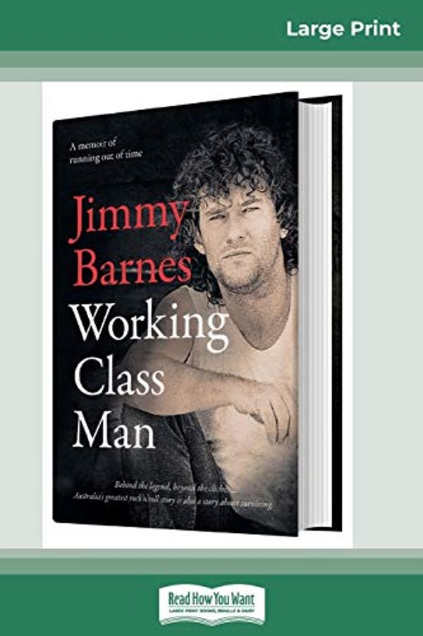 Cover Art for 9780369305466, Working Class Man (16pt Large Print Edition) by Jimmy Barnes