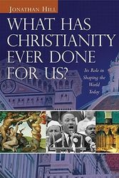 Cover Art for 9780745951683, What Has Christianity Ever Done for Us? by Professor Jonathan Hill