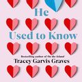 Cover Art for 9781409183686, The Girl He Used to Know: The most surprising and unexpected romance of 2019 from the bestselling author by Tracey Garvis Graves