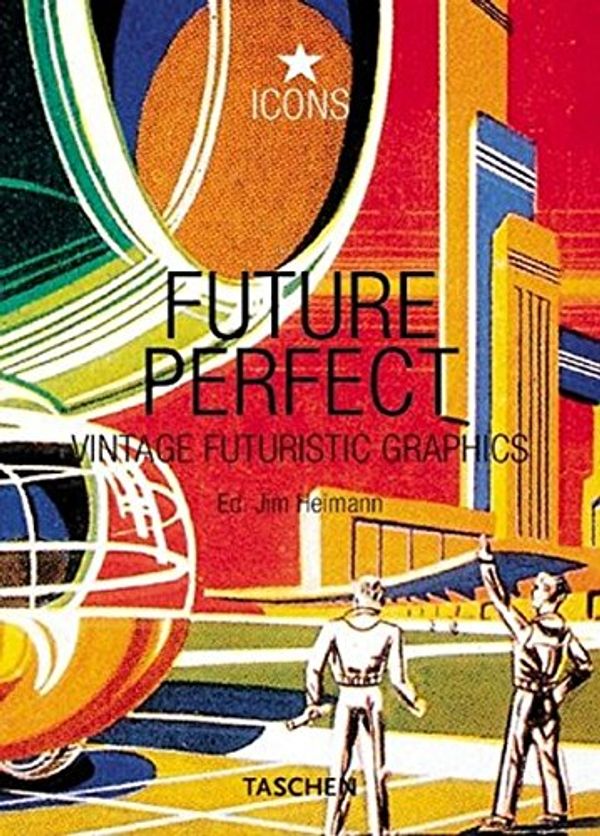 Cover Art for 9783822815663, Future Perfect by Jim Heimann