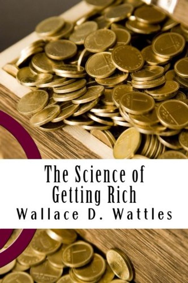 Cover Art for 9781494363840, The Science of Getting Rich by Wallace D. Wattles