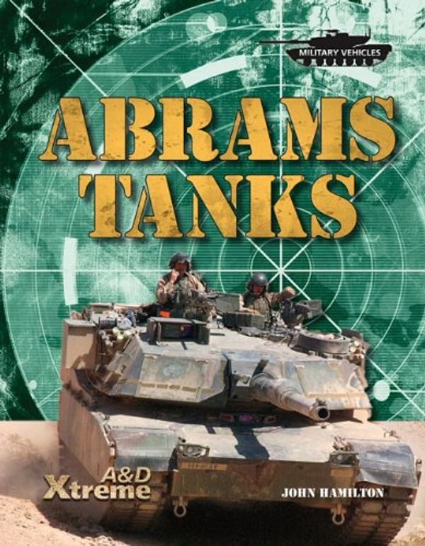 Cover Art for 9781617830730, Abrams Tanks by John Hamilton