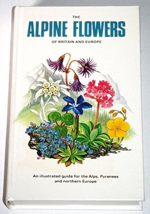 Cover Art for 9780002197496, Alpine Flowers of Britain and Europe by Marjorie Blamey, Grey-Wilson, Christopher