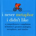 Cover Art for 9780061358135, I Never Metaphor I Didn't Like by Dr. Mardy Grothe