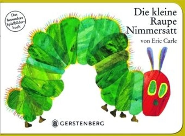 Cover Art for 9783836952613, Die kleine Raupe Nimmersatt. Moosgummi-Ausgabe by Eric Carle