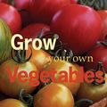 Cover Art for 9781781011348, Grow Your Own Vegetables by Joy Larkcom